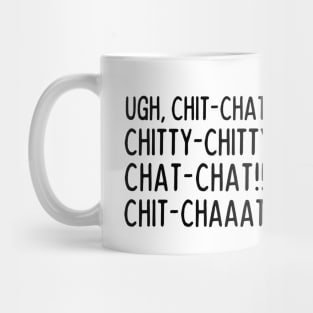 Ugh, Chit-chat! Mug